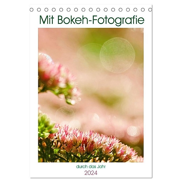 Mit Bokeh-Fotografie durch das Jahr (Tischkalender 2024 DIN A5 hoch), CALVENDO Monatskalender, Anette Jäger
