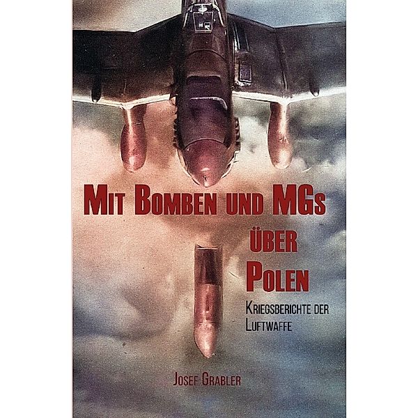 Mit Bomben und MGs über Polen, Josef Grabler