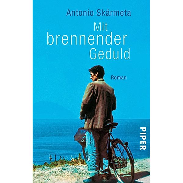 Mit brennender Geduld / Piper Taschenbuch, Antonio Skármeta