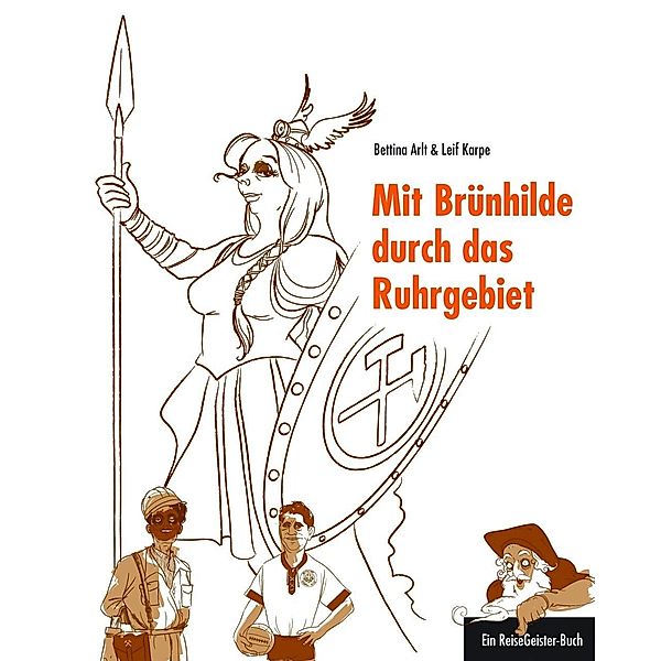 Mit Brünhilde durch das Ruhrgebiet, Bettina Arlt, Karpe Leif