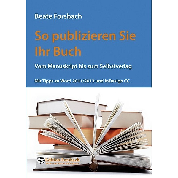 Mit Büchern leben / So publizieren Sie Ihr Buch, Beate Forsbach