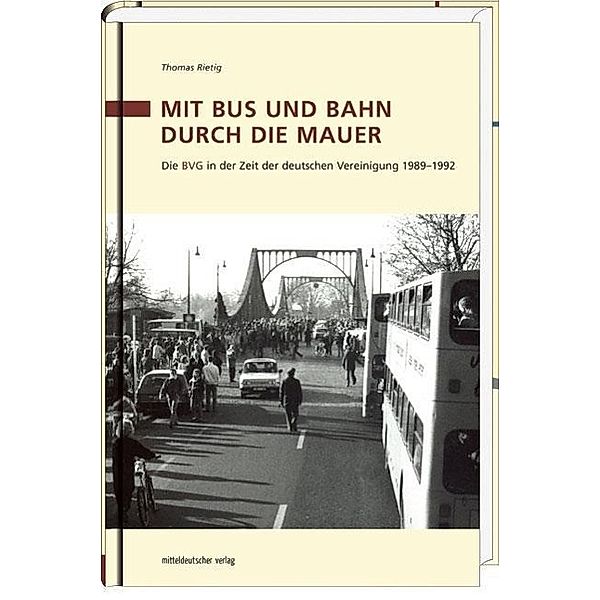 Mit Bus und Bahn durch die Mauer, Thomas Rietig