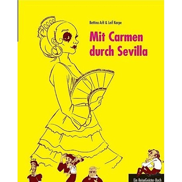 Mit Carmen durch Sevilla, Bettina Arlt, Leif Karpe
