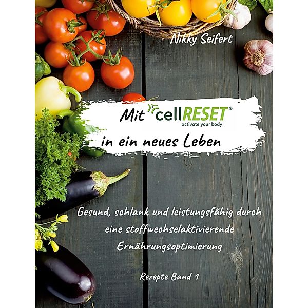 Mit cellRESET in ein neues Leben / Mit cellRESET in ein neues Leben Bd.1, Nikky Seifert