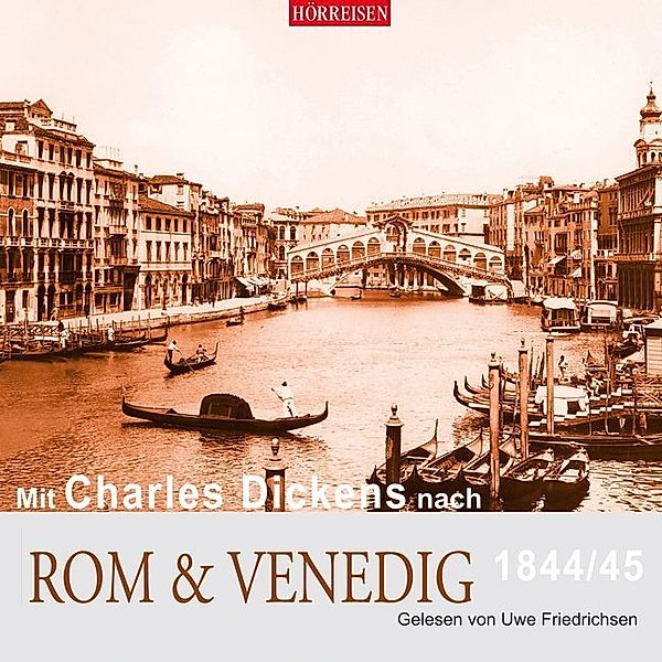 Mit Charles Dickens nach Rom & Venedig, 1844/45,1 Audio-CD, Charles Dickens