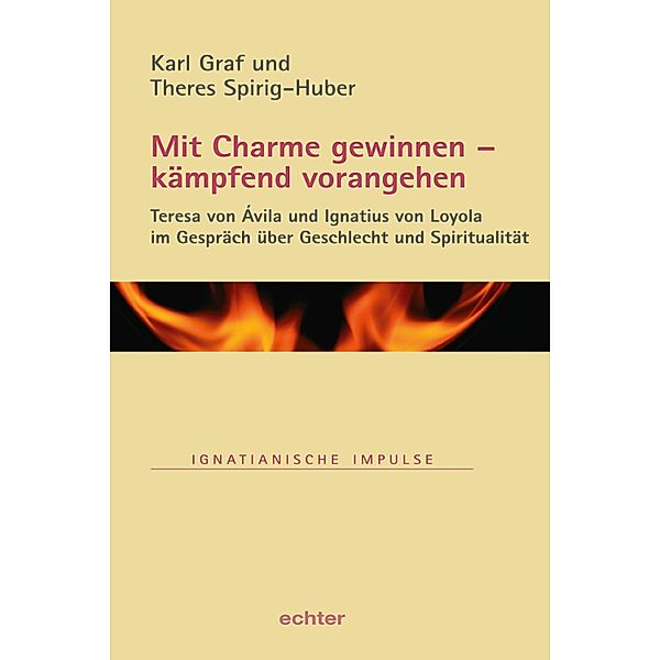 Mit Charme gewinnen - kämpfend vorangehen / Ignatianische Impulse Bd.87, Karl Graf, Theres Spirig-Huber