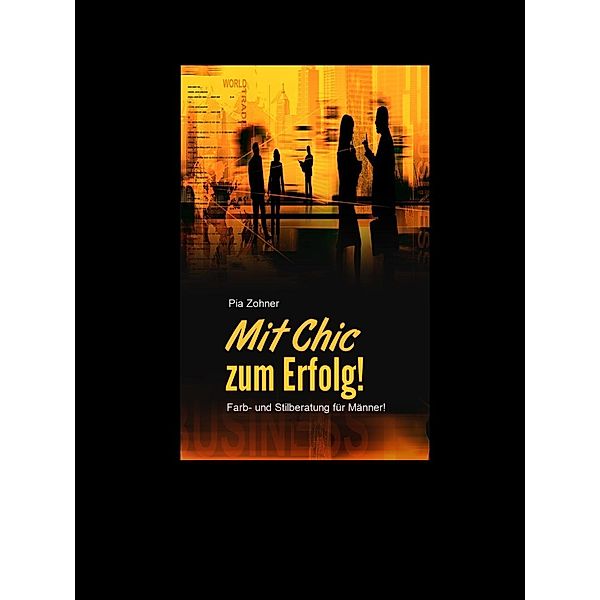 Mit Chic zum Erfolg, Pia Zohner