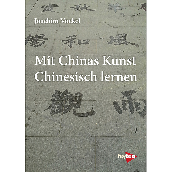 Mit Chinas Kunst Chinesisch lernen, Joachim Vockel