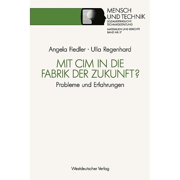 Mit CIM in die Fabrik der Zukunft? / Sozialverträgliche Technikgestaltung, Materialien und Berichte, Ulla Regenhard