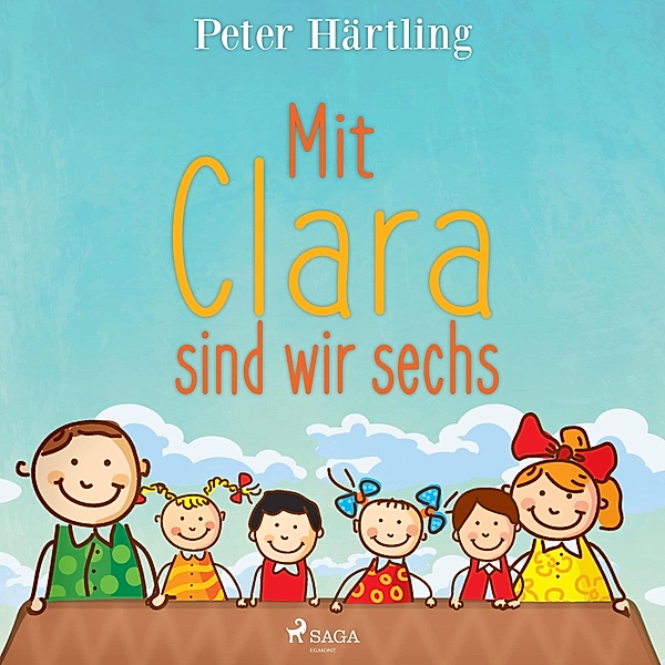 Mit Clara sind wir sechs (Ungekürzt), Peter Härtling