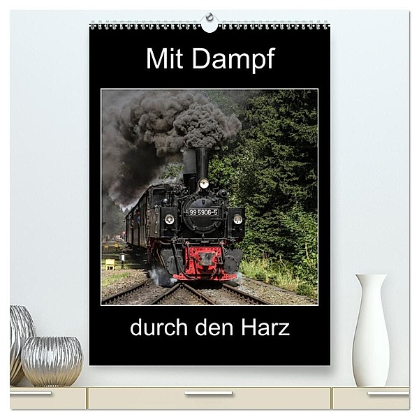 Mit Dampf durch den Harz (hochwertiger Premium Wandkalender 2024 DIN A2 hoch), Kunstdruck in Hochglanz, Marion Maurer
