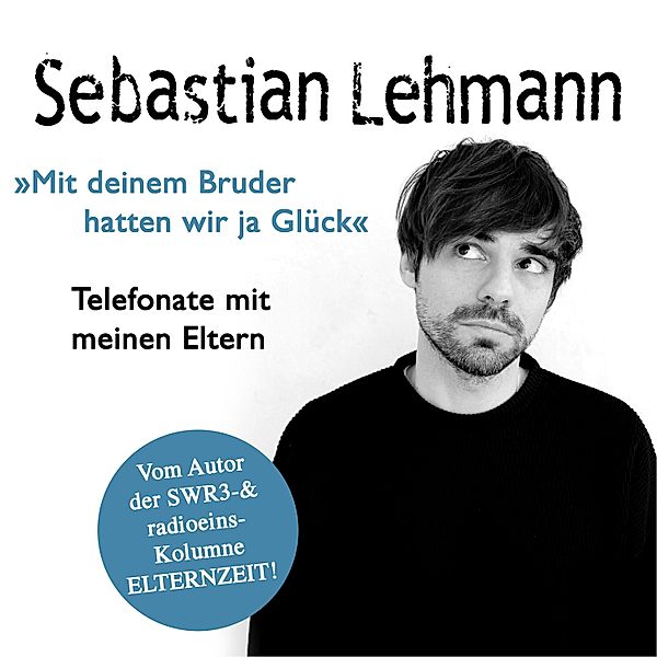 Mit deinem Bruder hatten wir ja Glück, Sebastian Lehmann