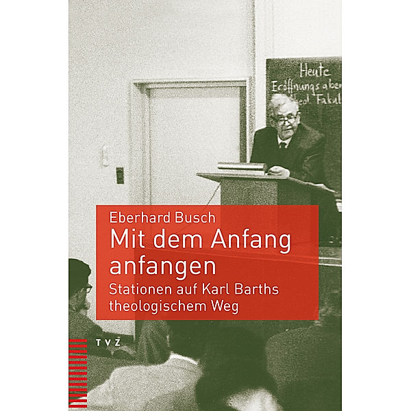 Mit dem Anfang anfangen, Eberhard Busch