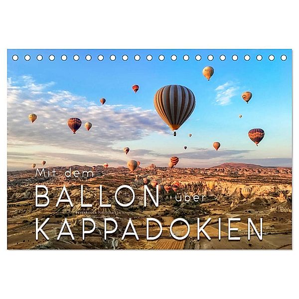 Mit dem Ballon über Kappadokien (Tischkalender 2024 DIN A5 quer), CALVENDO Monatskalender, Peter Roder