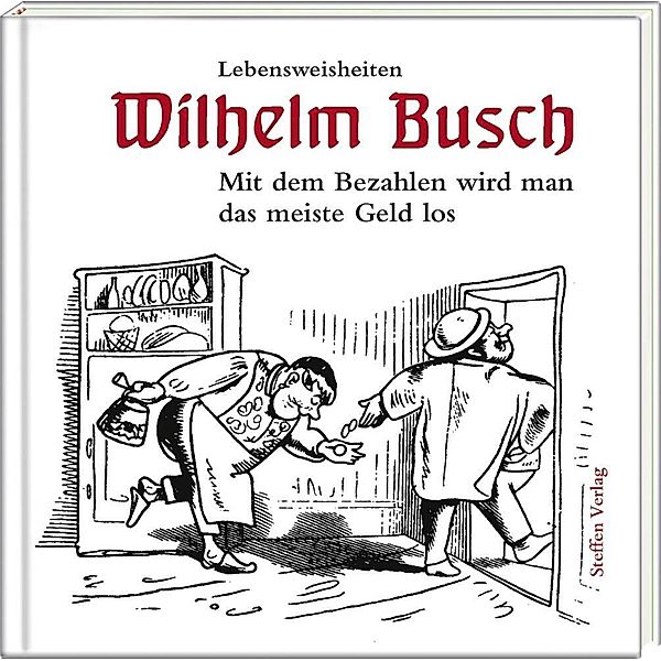 Mit dem Bezahlen wird man das meiste Geld los, Wilhelm Busch