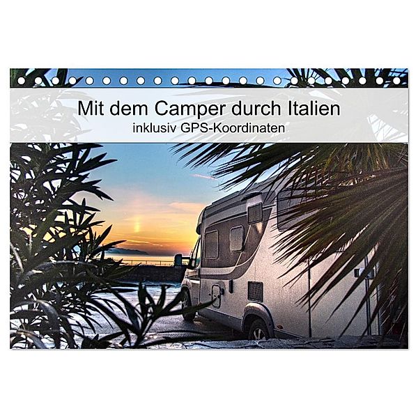 Mit dem Camper durch Italien - inklusiv GPS-Koordinaten (Tischkalender 2024 DIN A5 quer), CALVENDO Monatskalender, Carmen Steiner und Matthias Konrad