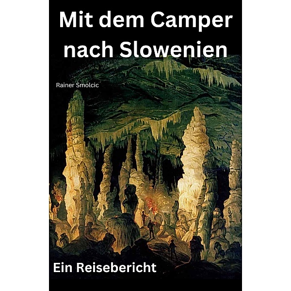 Mit dem Camper nach Slowenien, Rainer Smolcic