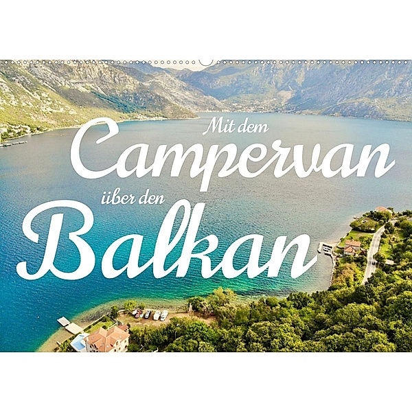 Mit dem Campervan über den Balkan (Wandkalender 2023 DIN A2 quer), Dr. Luisa Rüter und Dr. Johannes Jansen