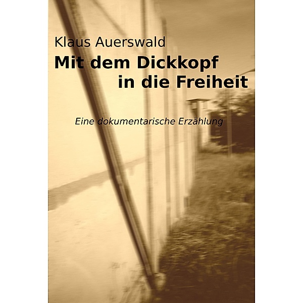 Mit dem Dickkopf in die Freiheit, Klaus Auerswald