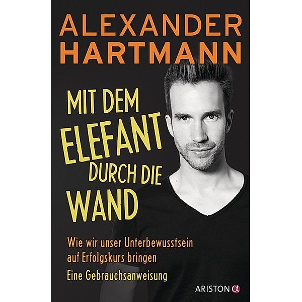 Mit dem Elefant durch die Wand, Alexander Hartmann