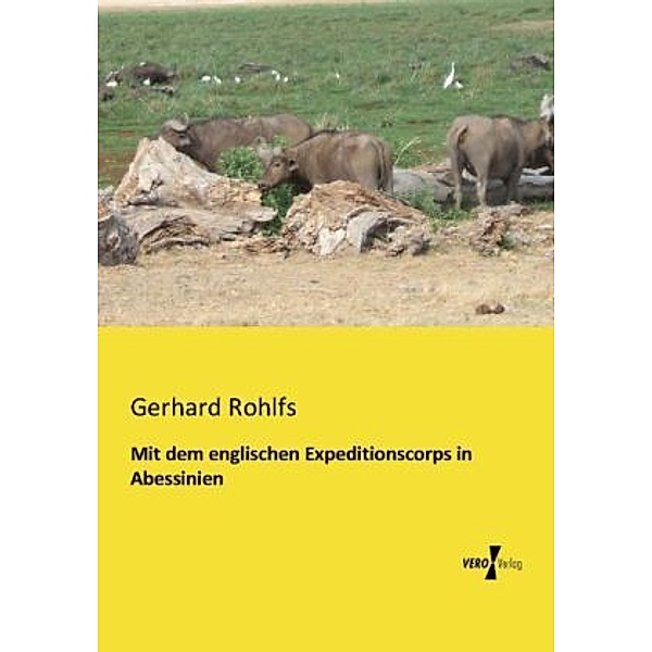 Mit dem englischen Expeditionscorps in Abessinien, Gerhard Rohlfs