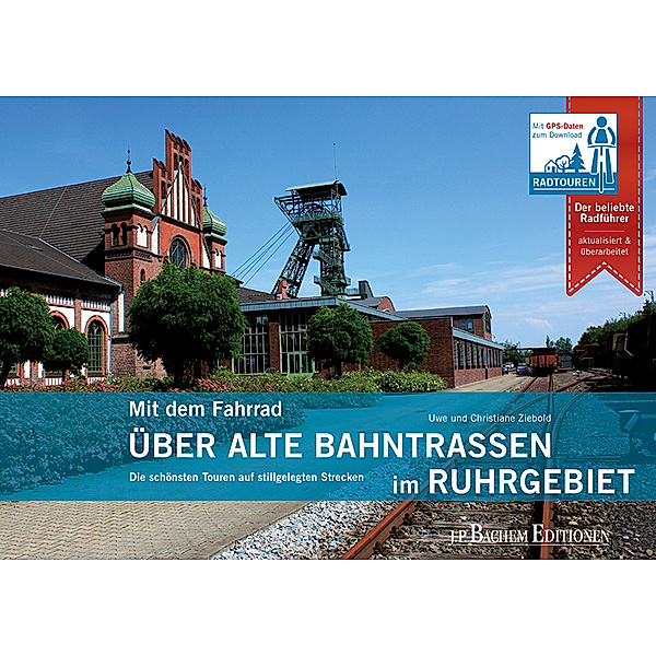 Mit dem Fahrrad über alte Bahntrassen im Ruhrgebiet, Uwe Ziebold, Christiane Ziebold