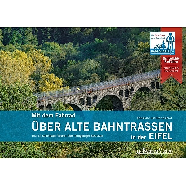 Mit dem Fahrrad über alte Bahntrassen in der Eifel, Christiane Ziebold, Uwe Ziebold