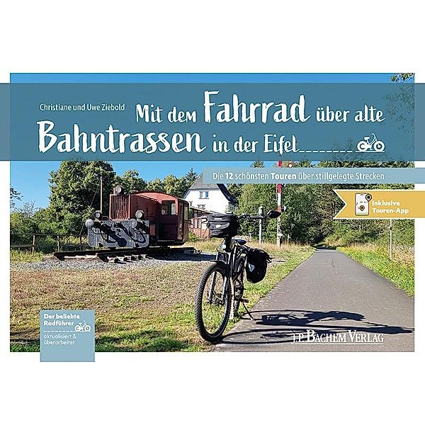 Mit dem Fahrrad über alte Bahntrassen in der Eifel, Christiane und Uwe Ziebold