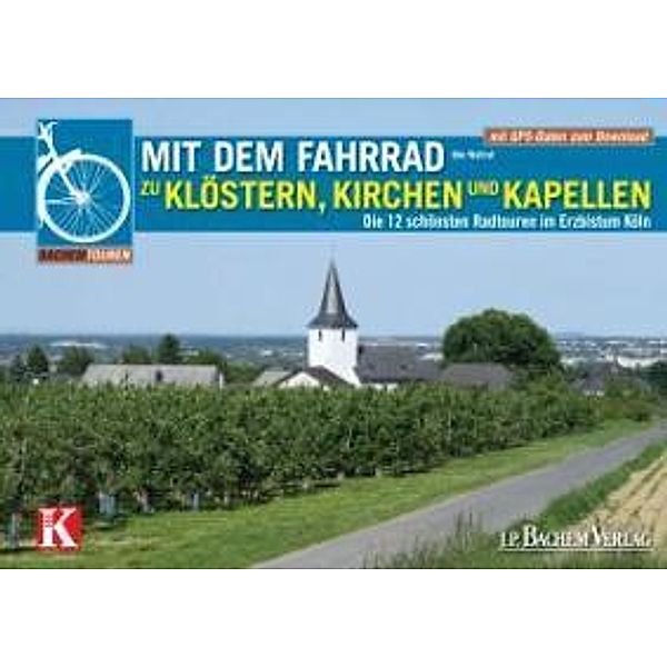 Mit dem Fahrrad zu Klöstern, Kirchen und Kapellen, Udo Wallraf