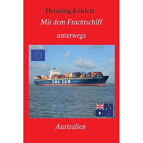 Mit dem Frachtschiff unterwegs: Australien, Henning Köhlert