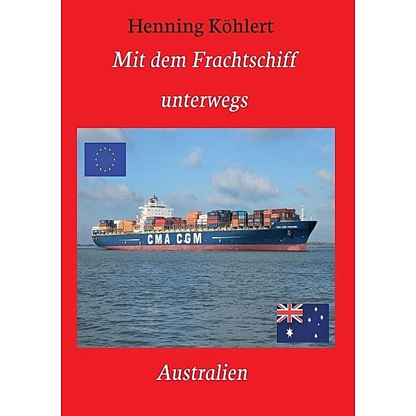 Mit dem Frachtschiff unterwegs: Australien, Henning Köhlert