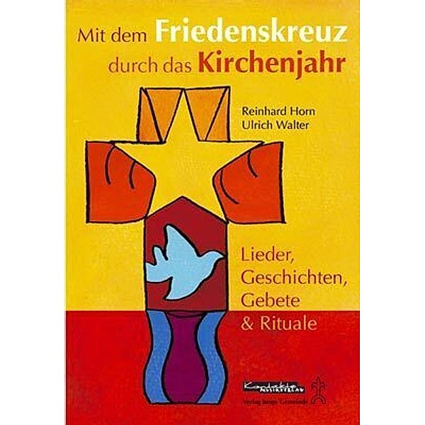 Mit dem Friedenskreuz durch das Kirchenjahr, Reinhard Horn, Ulrich Walter