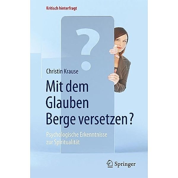 Mit dem Glauben Berge versetzen? / Kritisch hinterfragt, Christin Krause