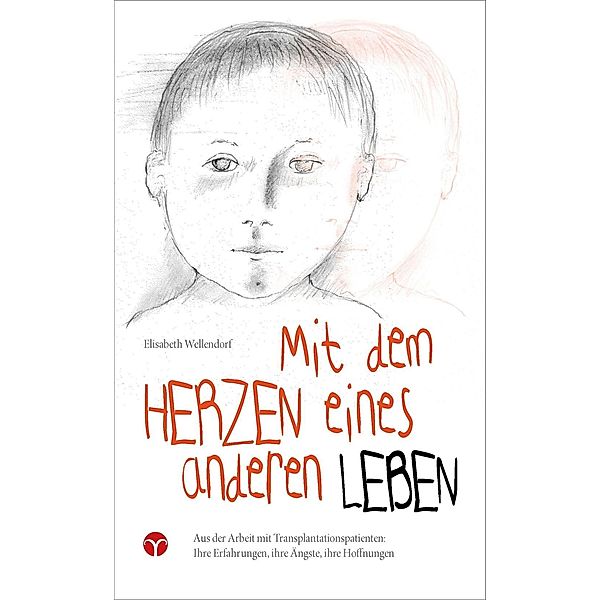 Mit dem Herzen eines anderen leben, Elisabeth Wellendorf