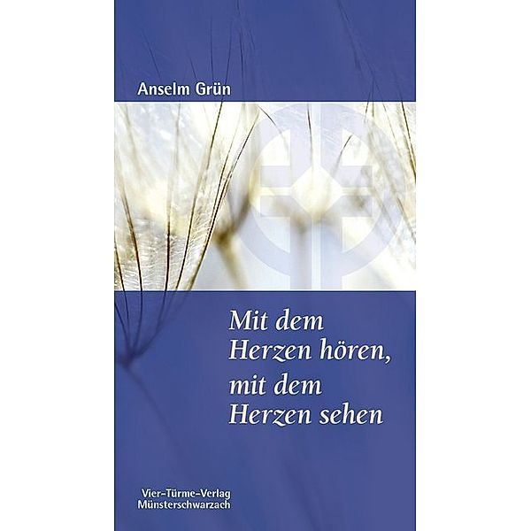 Mit dem Herzen hören, mit dem Herzen sehen, Anselm Grün