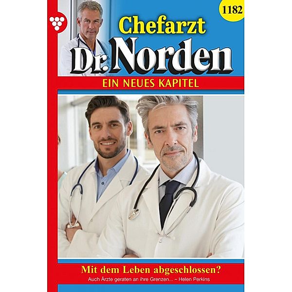 Mit dem Leben abgeschlossen? / Chefarzt Dr. Norden Bd.1182, Helen Perkins