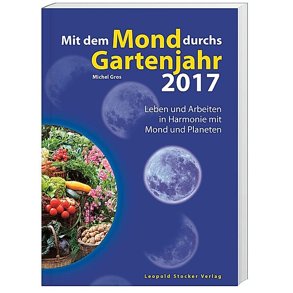 Mit dem Mond durchs Gartenjahr 2017, Michel Gros