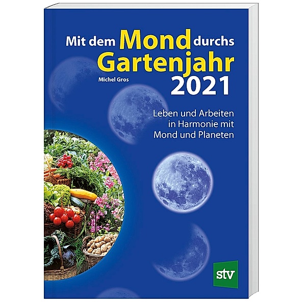 Mit dem Mond durchs Gartenjahr 2021, Michel Gros