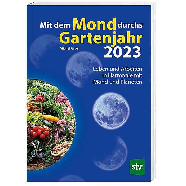 Mit dem Mond durchs Gartenjahr 2023, Michel Gros