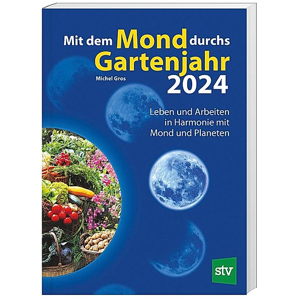 Mit dem Mond durchs Gartenjahr 2024, Michel Gros