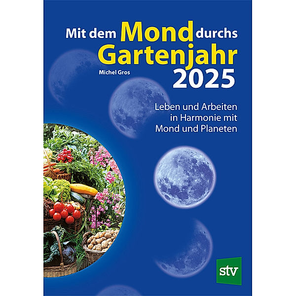 Mit dem Mond durchs Gartenjahr 2025, Michel Gros