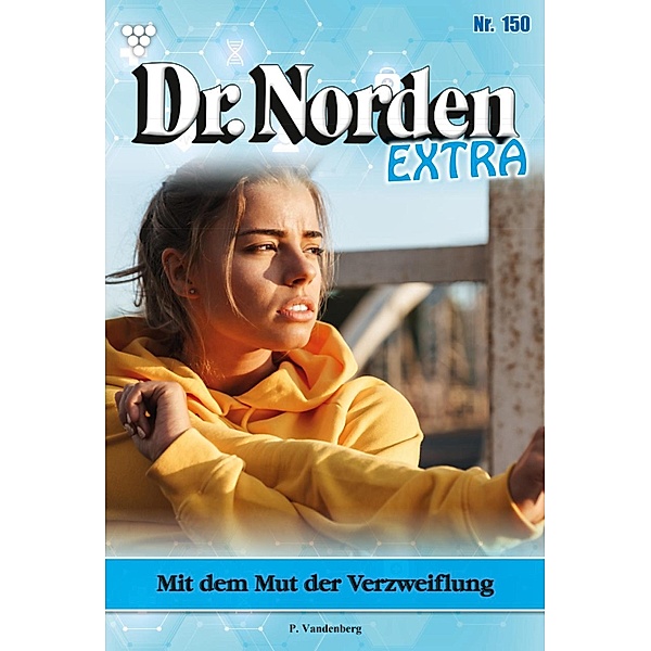 Mit dem Mut  der Verzweiflung / Dr. Norden Extra Bd.150, Patricia Vandenberg