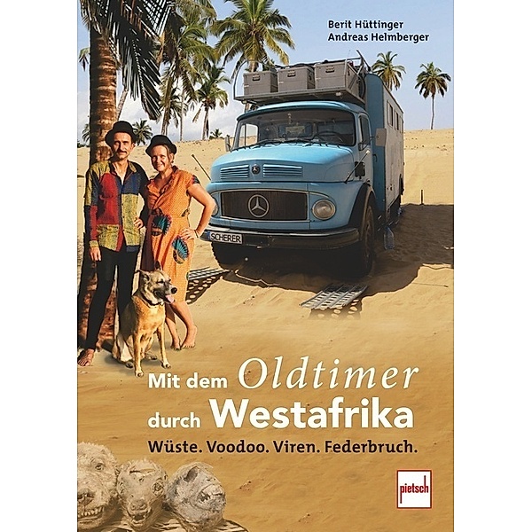 Mit dem Oldtimer durch Westafrika, Berit Hüttinger, Andreas Helmberger