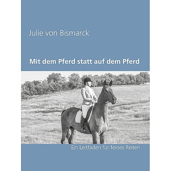Mit dem Pferd statt auf dem Pferd, Julie von Bismarck