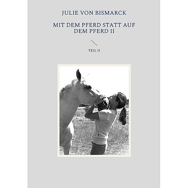 Mit dem Pferd statt auf dem Pferd II, Julie von Bismarck