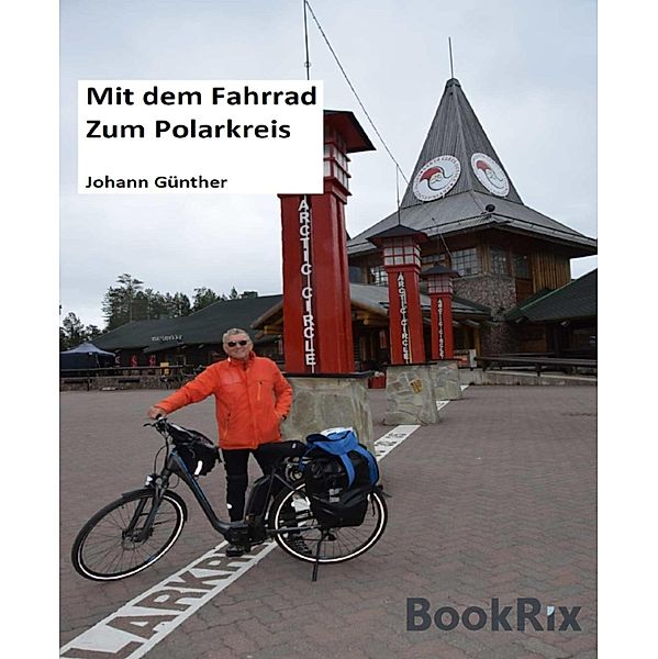 Mit dem Rad zum Polarkreis, Johann GÜNTHER