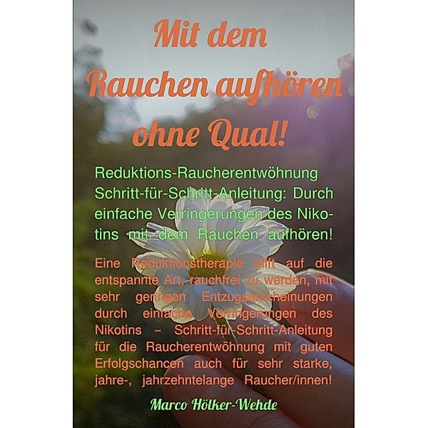 Mit dem Rauchen aufhören ohne Qual!, Marco Hölker-Wehde