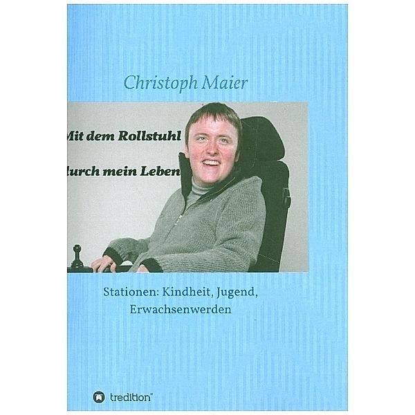 Mit dem Rollstuhl durch mein Leben, Christoph Maier