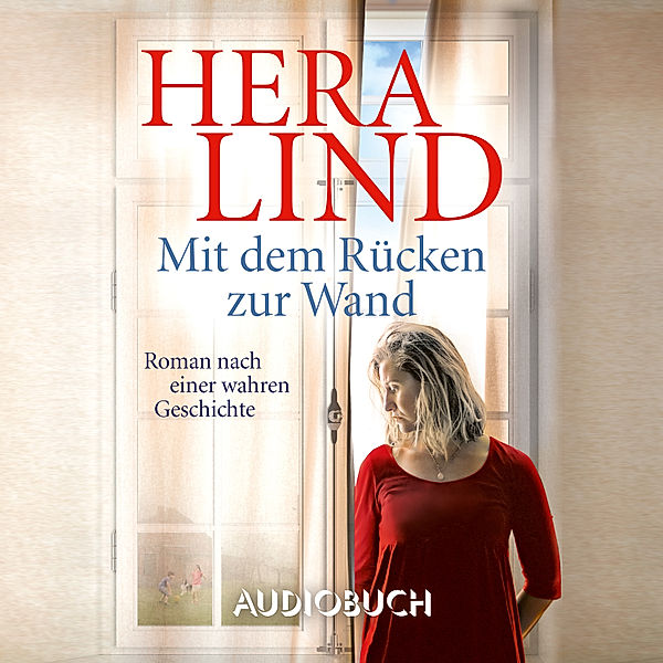 Mit dem Rücken zur Wand: Roman nach einer wahren Geschichte, Hera Lind
