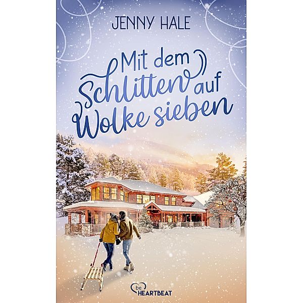 Mit dem Schlitten auf Wolke sieben / Weihnachtsromane fürs Herz von der Queen of Christmas Bd.2, Jenny Hale